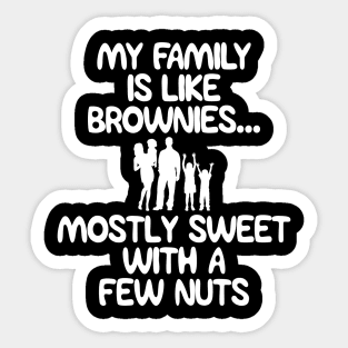 Funny Family Shirts My Family Is Like Brownies Mostly Sweet With A Few Nuts Sticker